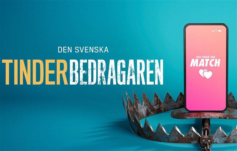 Han lurade kvinnorna – Den svenska Tinderbedragaren kommer till TV4