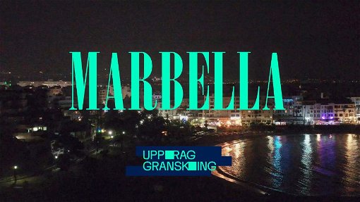 Nu kommer "Uppdrag granskning: Marbella" till SVT och SVT Play