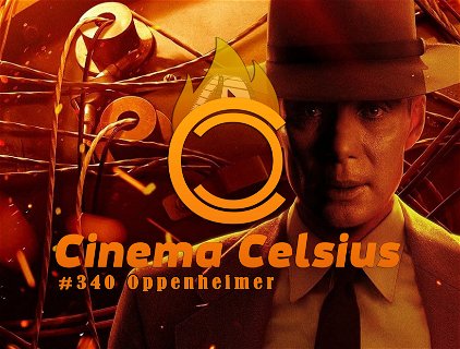Cinema Celsius #340: Oppenheimer