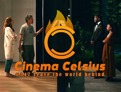 Cinema Celsius #347: Leave the World Behind